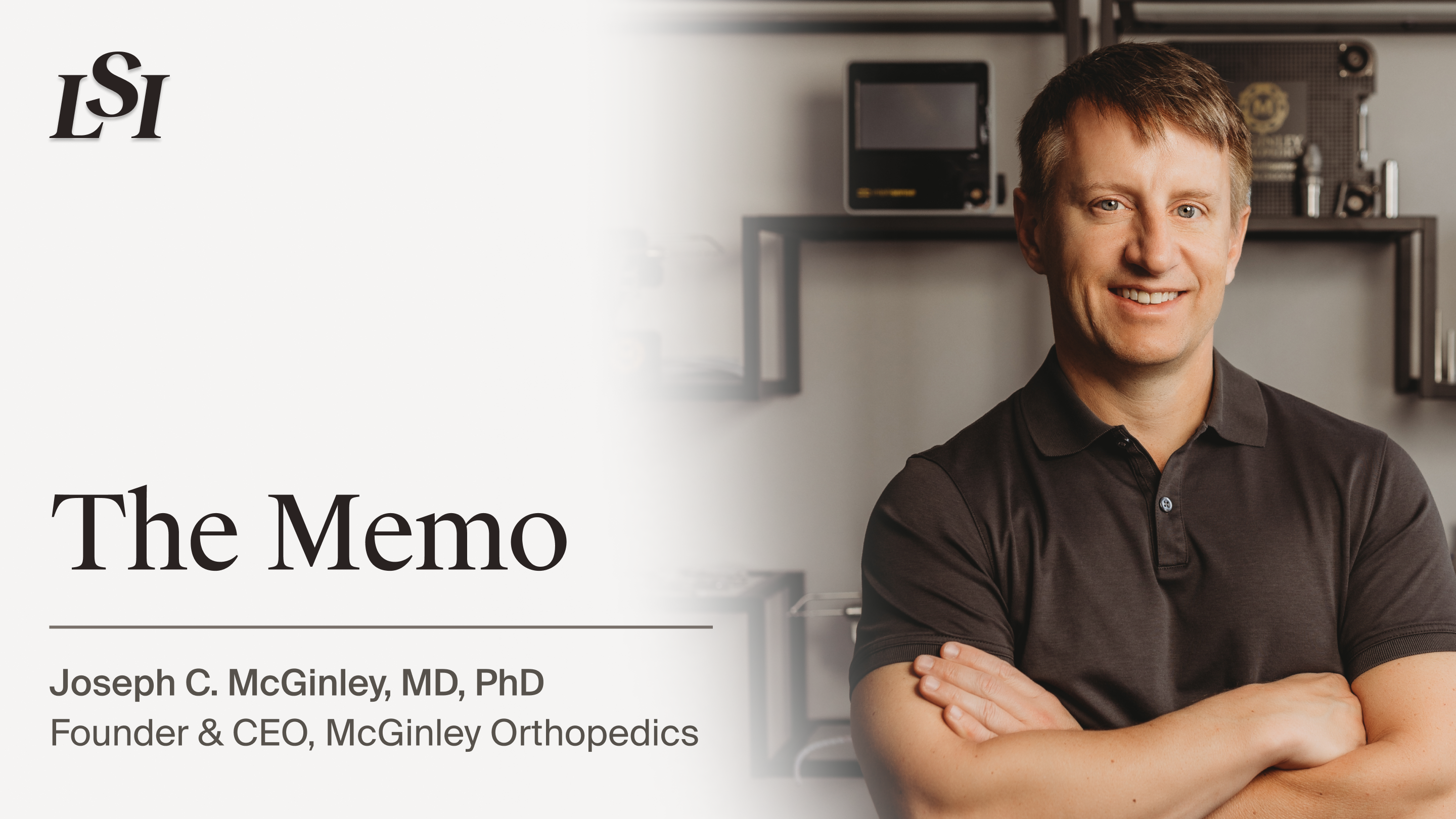 Joseph C. McGinley, MD, PhD, Founder and CEO of McGinley Orthopedics
